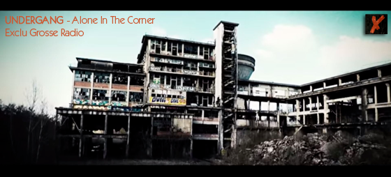 undergang nouveau clip alone in the corner exclu la grosse radio
