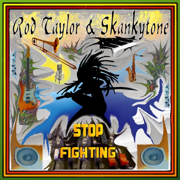 Reggae 2015, single 2015, Dub, Skankytone, Rod Taylor, stop fighting