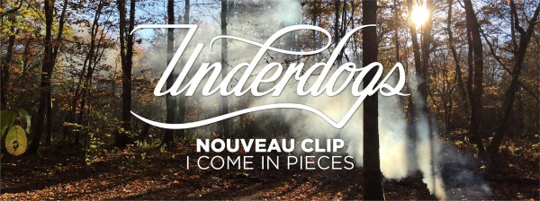 underdogs, i come in pieces, nouveau clip, regarder, single, ep 2016