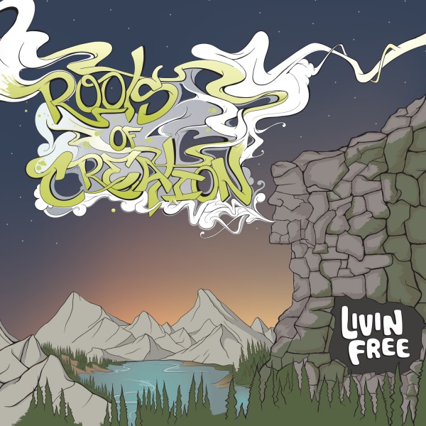 Roots Of Creation - Livin Free