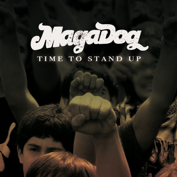 MagaDog, Time To Stand Up, single
