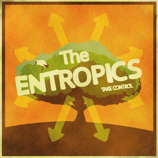 The Entropics - Take Control