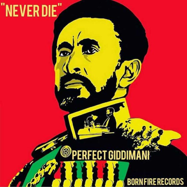 perfect giddimani, jah rastafari, never die