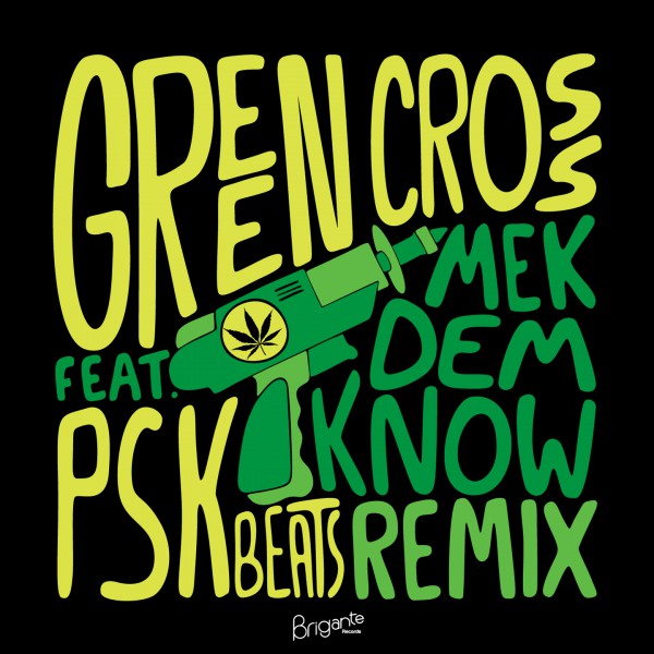 green cross, make dem know, ps.k beats