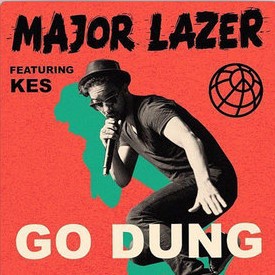 major lazer, go dung, kes