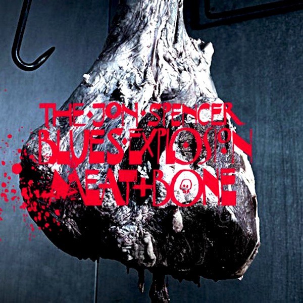 jon spencer, blues explosion, meat bone