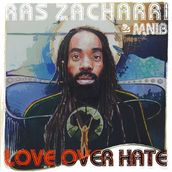 Ras Zacharri - Love Over Hate