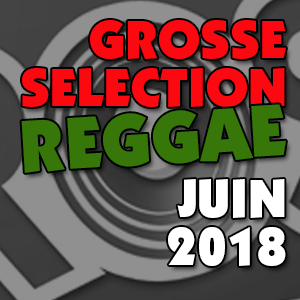 Sélections reggae Juin 2018