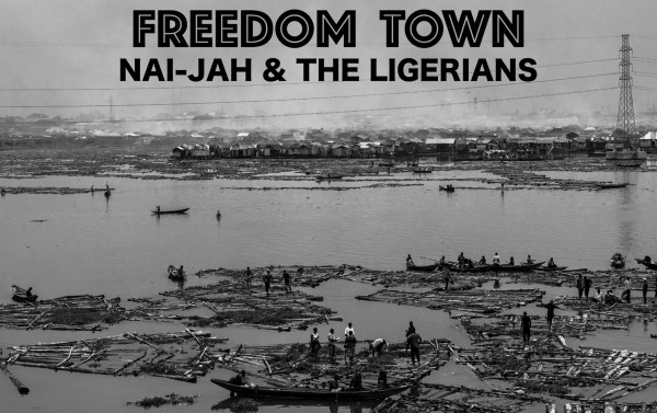 nai-jah & the ligerians, freedom town, tours