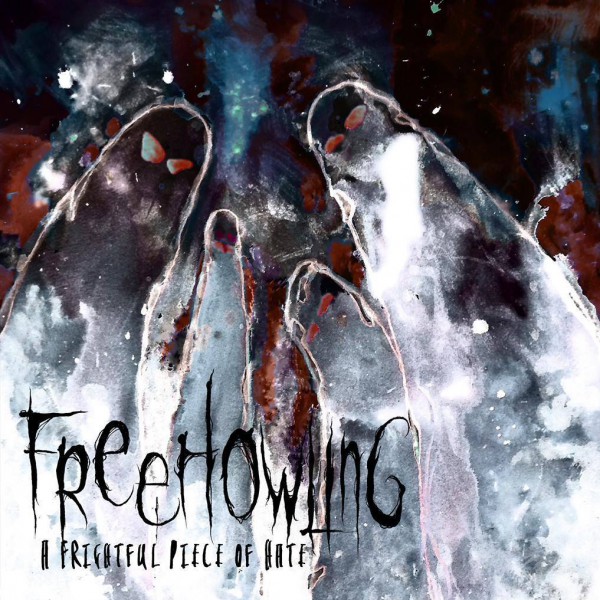 freehowling, a frightful piece of hate, premier EP