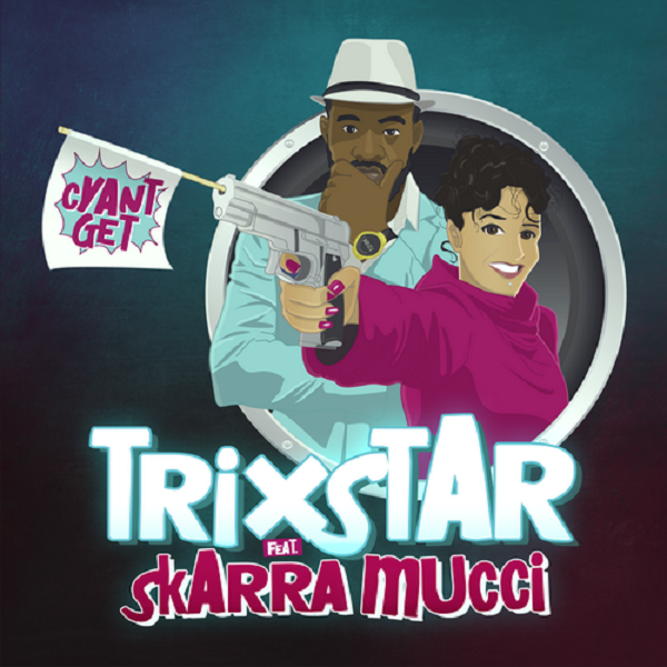 Cover Cyant Get -  Trixstar feat. Skarra Mucci