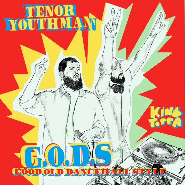 tenor youthman, king toppa, gods
