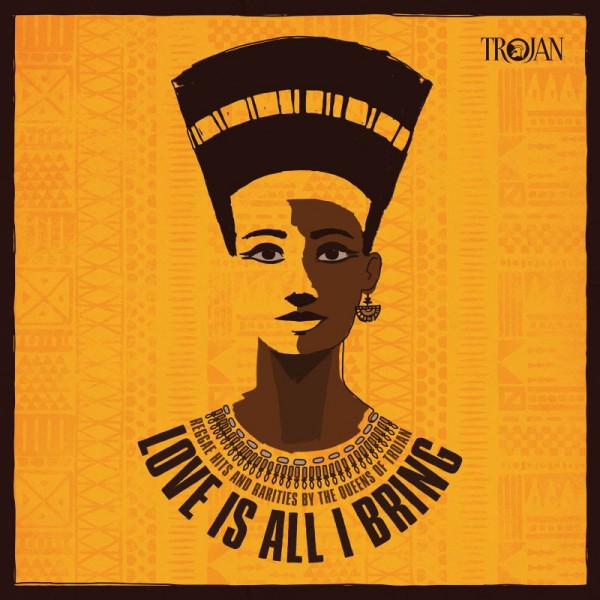 Trojan Records - Love Is All I Bring