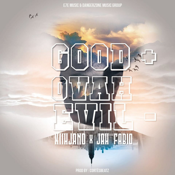 Kiihjano & Jah Fabio - Good Ovah Evil