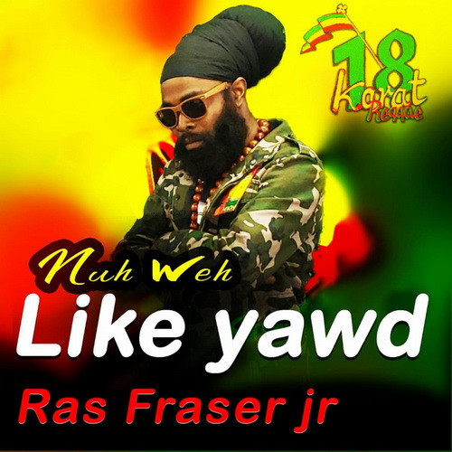 Ras Fraser Jr - Nuh Weh Like Yawd pochette single