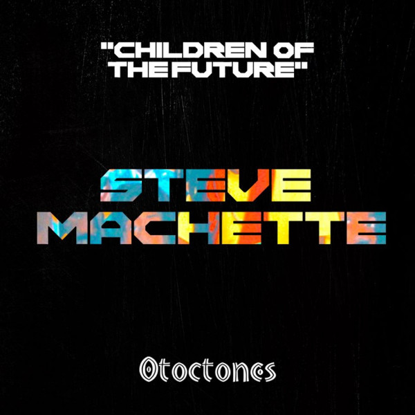 Steve Machette & Otoctones - Children Of The Future