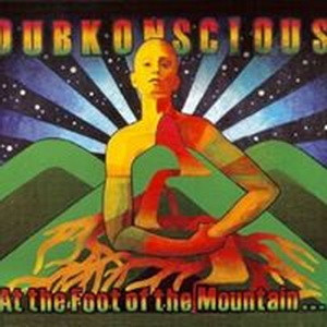 Dubkonscious - At The Foot Of The Mountain