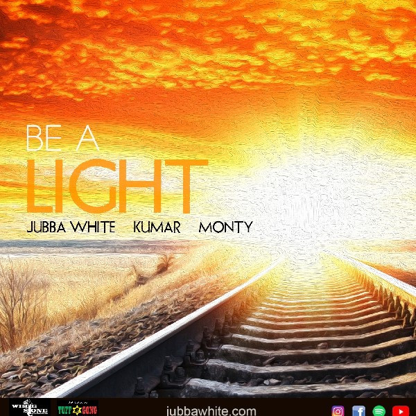 Jubba White, be a light, Dubtonic Kru, Kumar, Monty