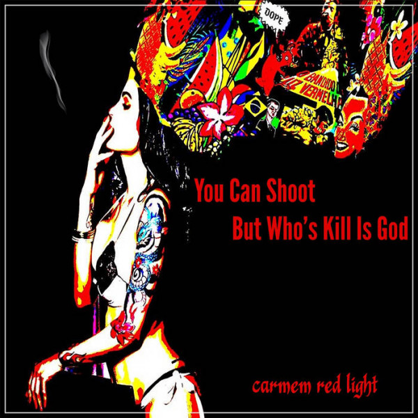Carmen Red Light, Faith No More, You can shoot but wh'os kill is god
