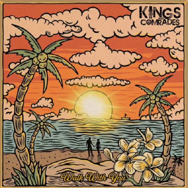 Kings And Comrades - Walk With You (Single)