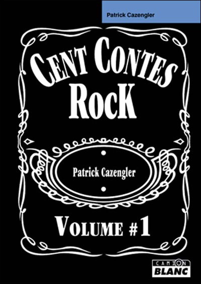 Cent Contes Rock - Patrick Cazengler