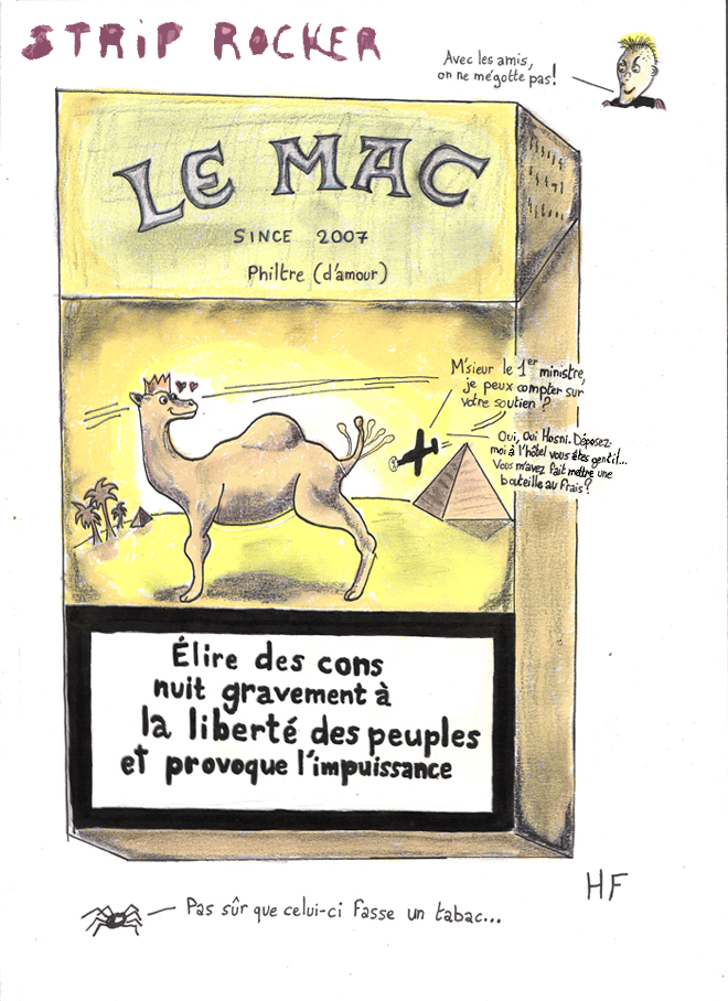LE MAC - Avec les amis on ne mégotte pas ! - M'sieur le 1er ministre, je peux compter sur votre soutien ? - Oui, oui Hosni. Déposez moi à  l'hôtel vous êtes gentil. Vous m'avez fait mettre une bouteille au frais ?