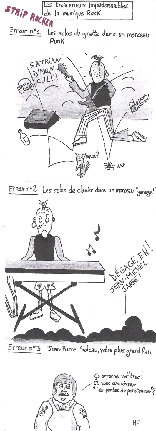 Erreur n°1 : Les solos de gratte dans un morceau punk, Erreur n°2 : Les solos de clavier dans un morceau "garage". Erreur n°3 : Jean-Pierre Soleau, votre plus grand fan.