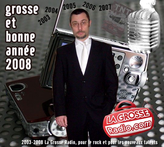 Voeux de Mallis pour 2008 La Grosse Radio Libre et Indépendante depuis 2003 rock
