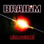 Déconnecté – Brahim