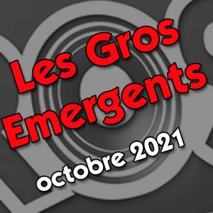 Les Gros émergents du mois d’octobre 2021