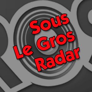 Sous le gros radar #9