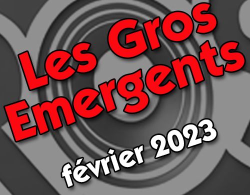 Gros Emergents février 2023