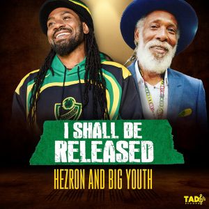 Hezron and Big Youth – I Shall Be Released