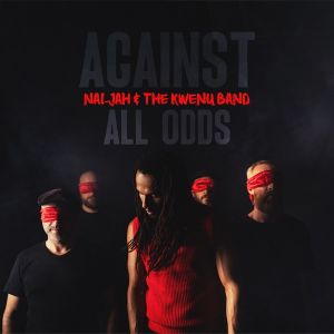 Nai-Jah & The Kwenu Band – Against All Odds
