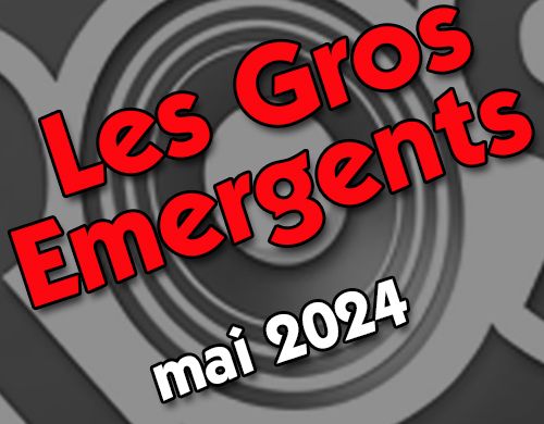 Gros Emergents mai 2024