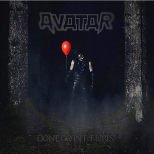 Avatar – Don’t Go In The Forest