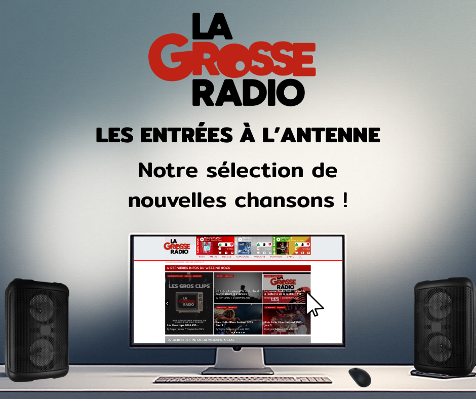 La Grosse Radio Rock : les nouvelles entrées à l’antenne ! #102